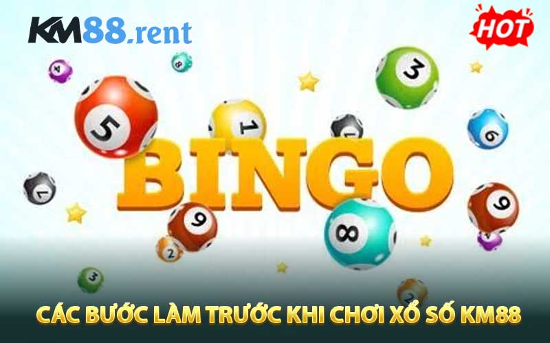Các bước làm trước khi chơi xổ số KM88