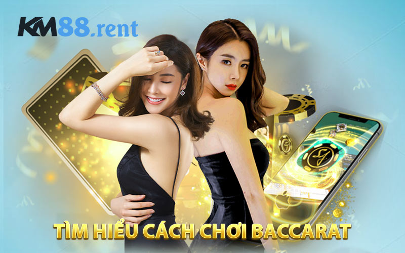 Quy tắc và mục tiêu khi sử dụng cách chơi baccarat