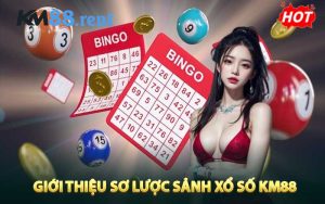 Giới thiệu sơ lược sảnh xổ số KM88  