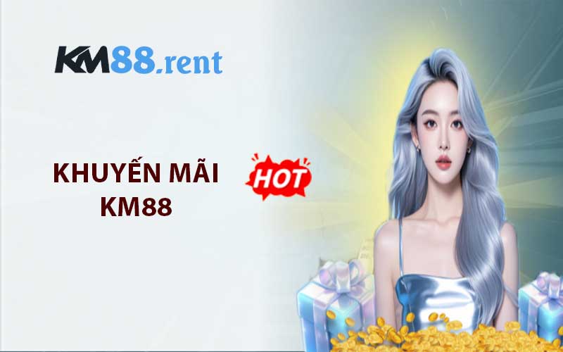 Ưu đãi độc quyền chỉ có tại KM88