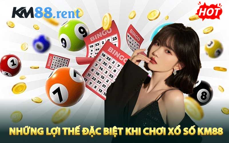 Những lợi thế đặc biệt khi chơi xổ số KM88