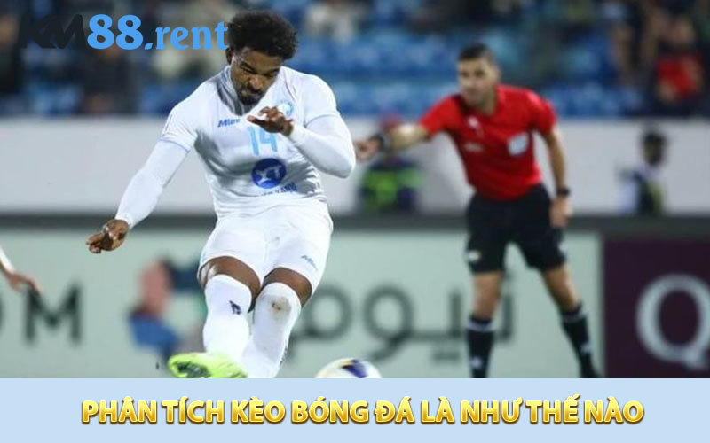 Phân tích kèo bóng đá trước khi soi kèo