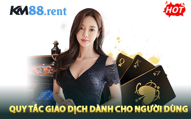 Quy Tắc Giao Dịch Dành Cho Người Dùng